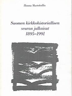 Suomen kirkkohistoriallisen seuran julkaisut 1895-1991
