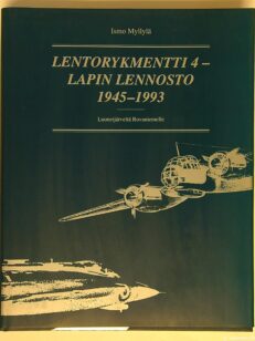 Lentorykmentti 4 - Lapin lennosto 1945-1993 - Luonetjärveltä Rovaniemelle