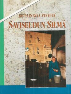 80 painavaa vuotta : Saviseudun silmä - Oy Kuntain Lehti / Loimaan Kirjapaino Oy 1915-1995