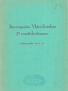 Järvenpään Yhteiskoulun 25-vuotiskertomus - Lukuvuodet 1928-53