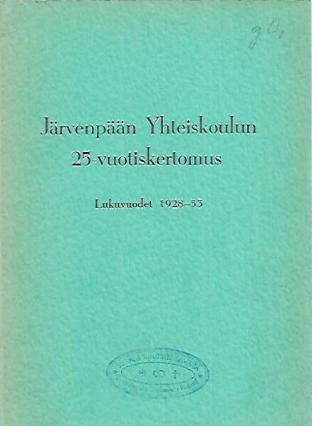 Järvenpään Yhteiskoulun 25-vuotiskertomus - Lukuvuodet 1928-53