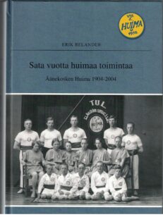 Sata vuotta huimaa toimintaa - Äänekosken Huima 1904-2004