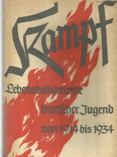 Kampf - Lebensdokumente Deutscher Jugend von 1914 bis 1934