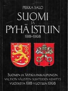 Suomi ja pyhä istuin 1918-1968 - Suomen ja Vatikaanikaupungin valtion välisten suhteiden kehitys vuodesta 1918 vuoteen 1968