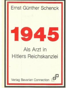 1945 Als Arzt in Hitlers Reichskanzlei