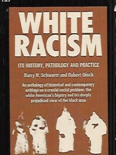 White Racism - Its History, Pathology and Practice