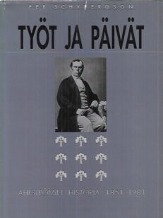 Työt ja päivät : Ahlströmin historia 1851-1981