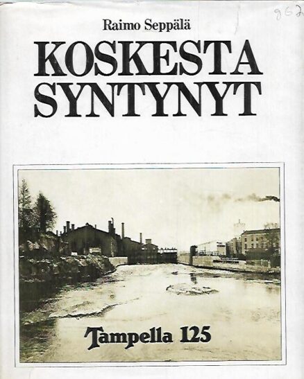 Koskesta syntynyt : Tampella 125