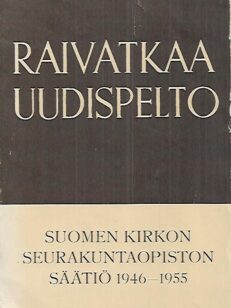Raivatkaa uudispelto : Suomen Kirkon Seurakuntaopiston Säätiö 1946-1955