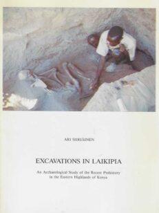 Excavations in Laikipia An Archaeological Study of the Recent Prehistory in the Eastern Highlands of Kenya