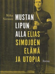 Mustan lipun alla – Elias Simojoen elämä ja utopia