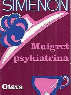 Maigret psykiatrina [ Komisario Maigret´n tutkimuksia ]