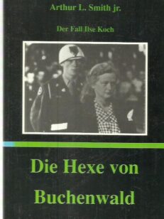 Die Hexe von Buchenwald - Der Fall Ilse Koch