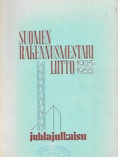 Suomen Rakennusmestariliitto 1905-1955 Juhlajulkaisu