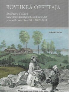Röyhkeä opettaja - Esa Paavo-Kallion todellisuuskäsitykset, nälkävuodet ja maailmojen konflikti 1867-1913