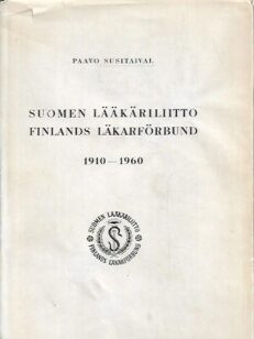 Suomen Lääkäriliitto = Finlands Läkarförbund 1910-1960