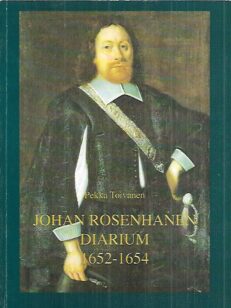 Viipurin maaherran Johan Rosenhanen diarium 1652-1654 - Mahtimiehen elämää itsenäisessä Suomessa