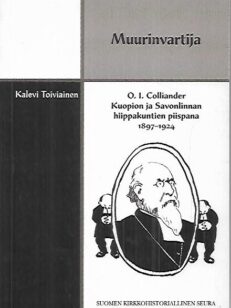 Muurinvartija - O. I. Colliander Kuopion ja Savonlinnan hiippakuntien piispana 1897-1924