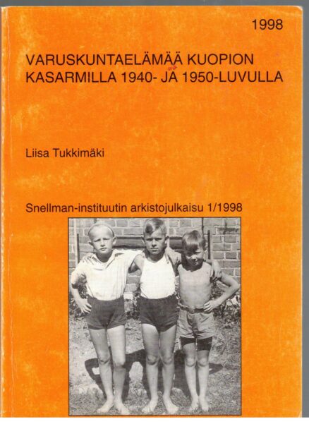 Varuskuntaelämää Kuopion kasarmilla 1940- ja 1950-luvulla