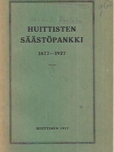Huittisten Säästöpankki 1877-1927