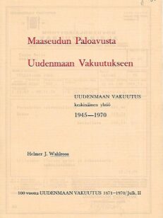 Maaseudun Paloavusta Uudenmaan Vakuutukseen : Uudenmaan Vakuutus keskinäinen yhtiö 1945-1970