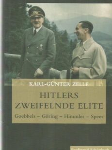 Hitlers Zweifelnde Elite - Goebbels, Göring, Himmler, Speer