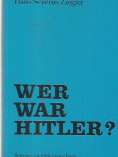 Wer war Hitler? Beiträge zur Hitler-Forschung