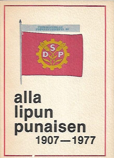 Alla lipun punaisen : Vuoksenniskan Työväenyhdistys 1907-1977