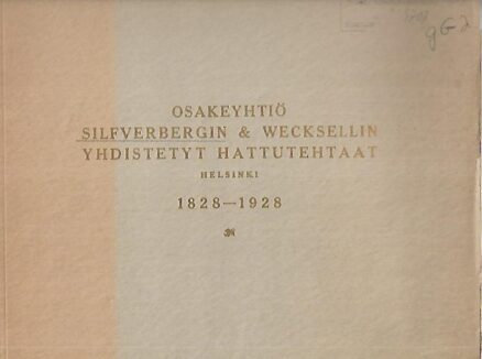 Osakeyhtiö Silfverbergin & Wecksellin Yhdistetyt Hattutehtaat 1828-1928