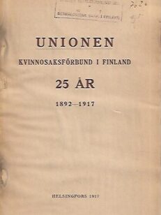 Unionen - Kvinnosaksförbund i Finland 25 år 1892-1917