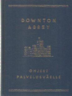 Downton Abbey - Ohjeet palvelusväelle