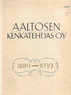 Aaltosen Kenkätehdas oy 1889-1939