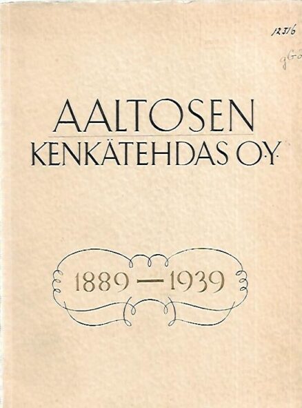 Aaltosen Kenkätehdas oy 1889-1939