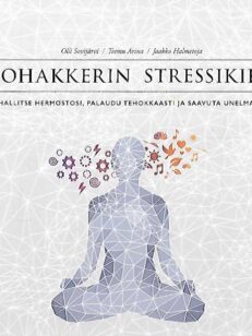 Biohakkerin stressikirja - Hallitse hermostosi, palaudu tehokkaasti ja saavuta unelmasi