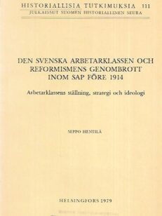 Den svenska arbetarklassen och reformismens genombrott inom sap före 1914 - Arbetarklassens ställning, strategi och ideologi