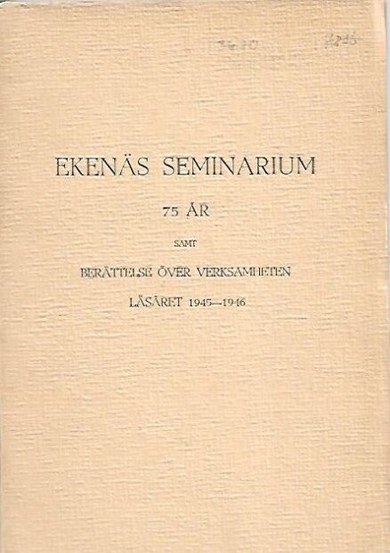 Ekenäs seminarium 75 år samt berättelse över verksamheten läsåret 1945-1946