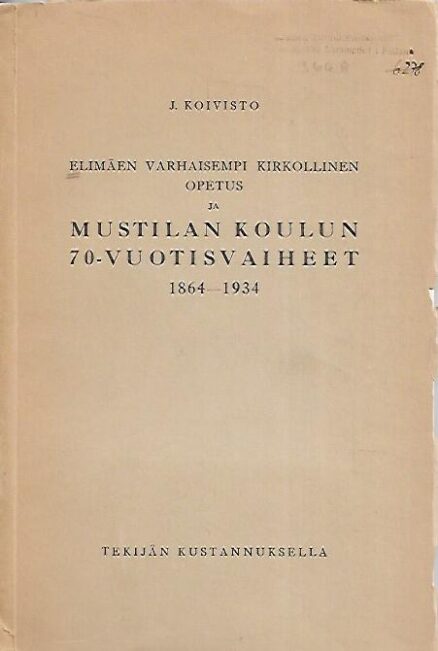 Elimäen varhaisempi kirkollinen opetus ja Mustilan koulun 70-vuotisvaiheet 1864-1934