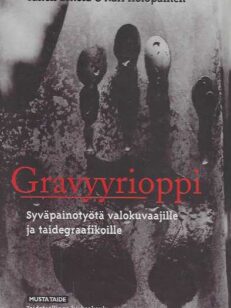 Gravyyrioppi Syväpainotyötä valokuvaajille ja taidegraafikoille