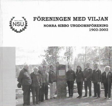 Föreningen med viljan : Norra Sibbo Ungdomsförening 1902-2002