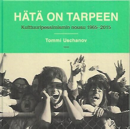 Hätä on tarpeen - Kulttuuripessimismin nousu 1965-2015