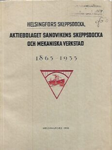 Helsingfors Skeppsdocka - Aktiebolaget Sandvikens skeppsdocka och mekaniska verkstad 1865-1935