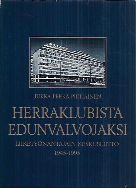 Herraklubista edunvalvojaksi: Liiketyönantajain Keskusliitto 1945-1995