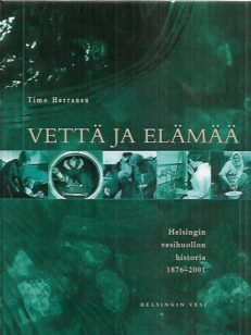 Vettä ja elämää - Helsingin vesihuollon historia 1876-2001