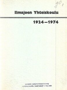 Ilmajoen Yhteiskoulu 1924-1974 : Ilmajoen Yhteiskoulun 50-vuotishistoriikki
