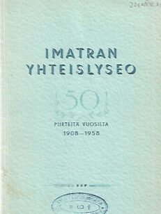 Imatran yhteislyseo - Piirteitä vuosilta 1908-1958