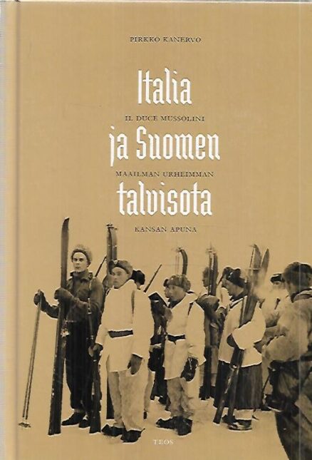 Italia ja Suomen talvisota - Il Duce Mussolini maailman urheimman kansan apuna