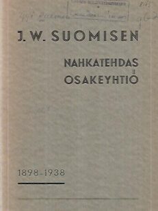 J.W. Suomisen Nahkatehdas Osakeyhtiö 1898-1938