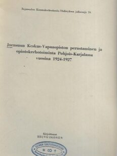 Joensuun Keskus-Vapaaopiston perustaminen ja opintokerhotoiminta Pohjois-Karjalassa vuosina 1924-1927