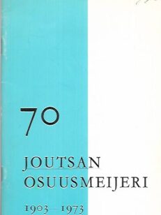 Joutsan Osuusmeijeri - Seitsemän vuosikymmentä 1903-1973