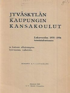 Jyväskylän kaupungin kansakoulut - Lukuvuoden 1935-1936 toimintakertomus ja katsaus aikaisempien työvuosien vaiheisiin